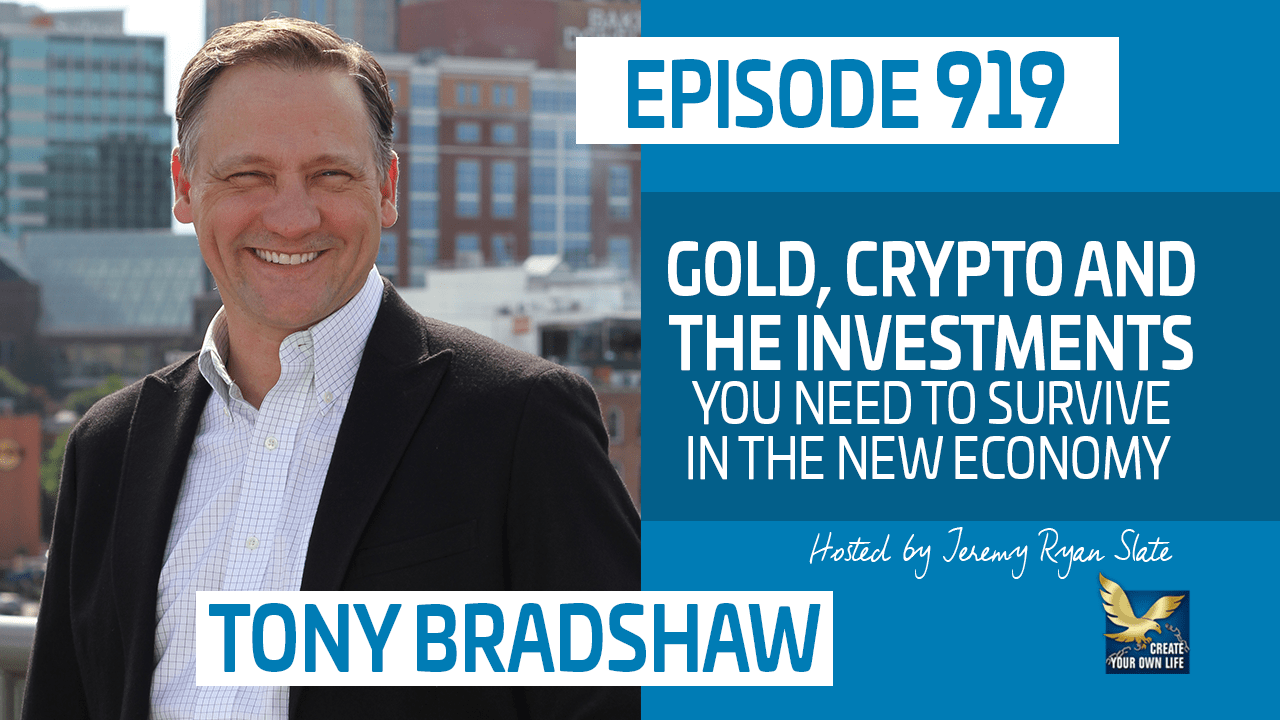 919 Tony Bradshaw Gold, Crypto and the Investments You Need to
